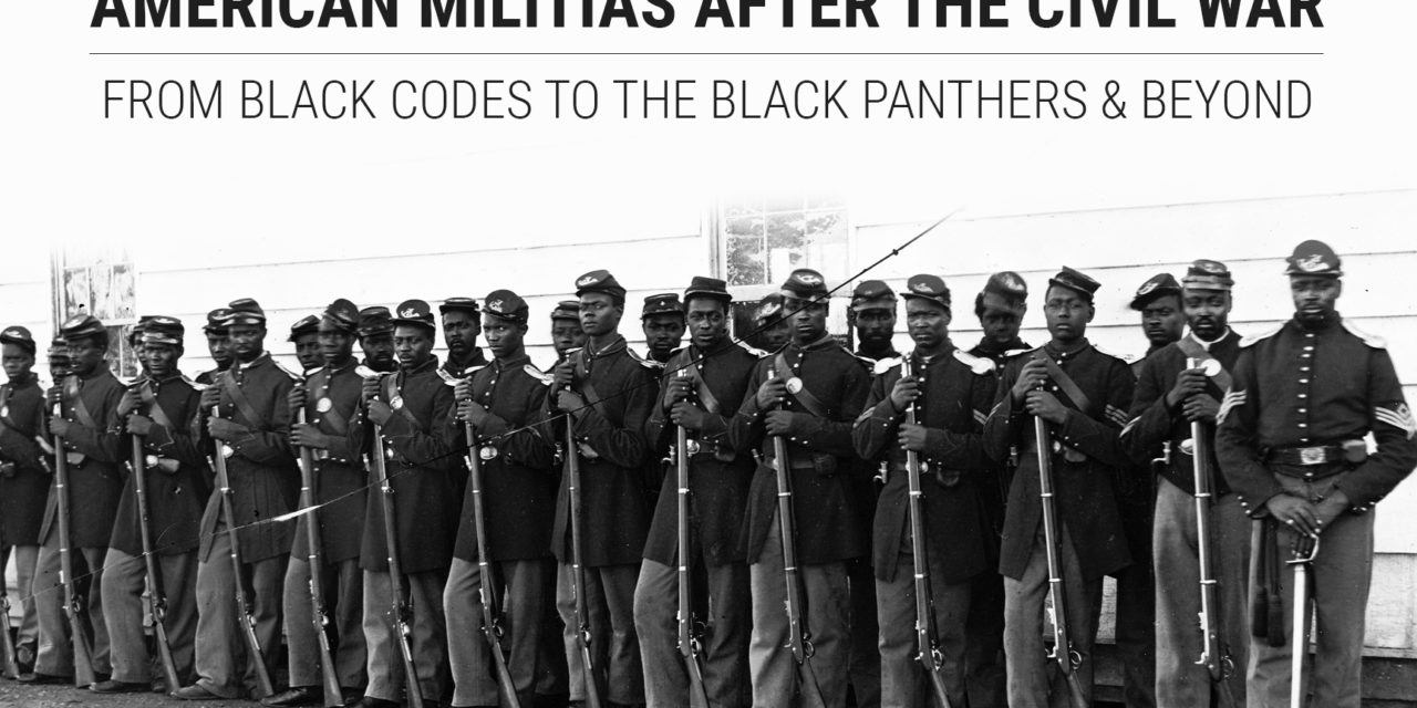 American Militias after the Civil War: From Black Codes to the Black Panthers and Beyond