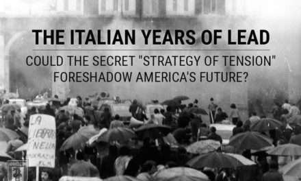 The Italian Years of Lead: Could the Secret “Strategy of Tension” Foreshadow America’s Future?