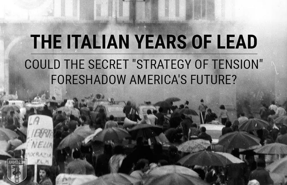 The Italian Years of Lead: Could the Secret “Strategy of Tension” Foreshadow America’s Future?