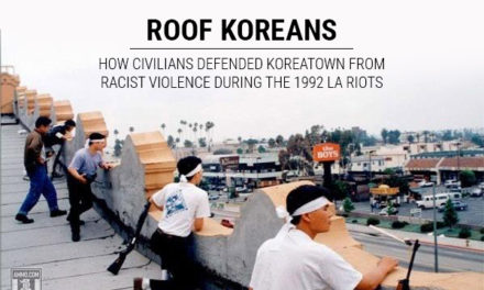Roof Koreans: How Civilians Defended Koreatown from Racist Violence During the 1992 LA Riots